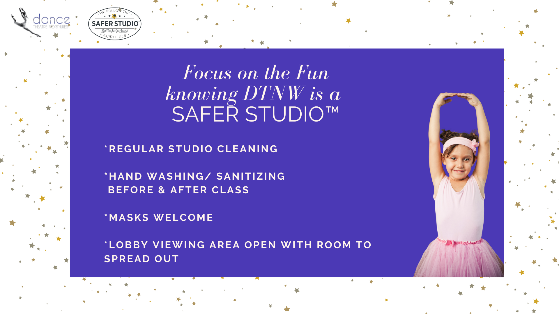 Dance Theatre Northwest is a Safer Studio Dtnw is a safer studio. Our lobby is now open! View our policies and steps we take to keep your family safe this year.